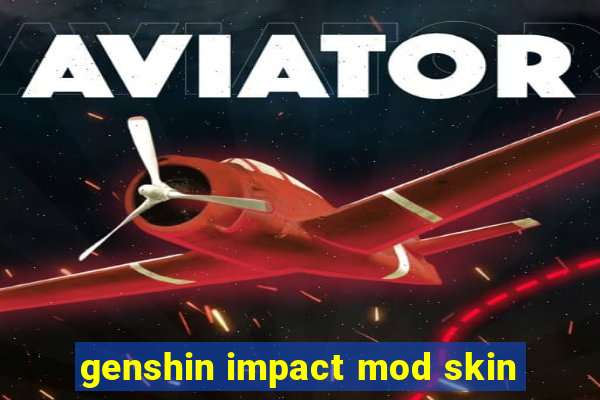 genshin impact mod skin